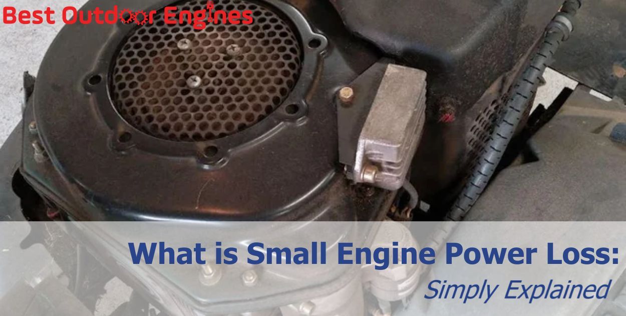 What Is Small Engine Power Loss: Simply Explained What Is Small Engine Power Loss: Simply Explained